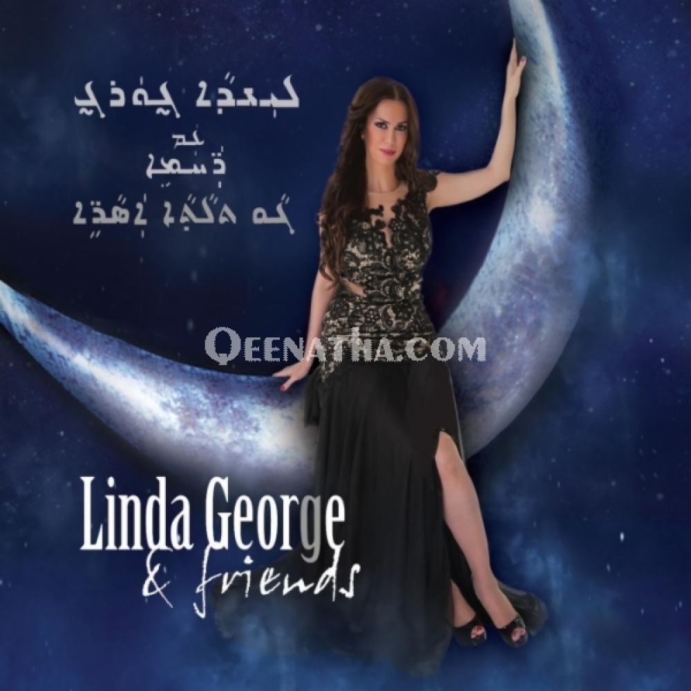 Exert spontaneous cable L. G & Friends In 3 Decades - Linda George | Qeenatha - Home of Assyrian  Music